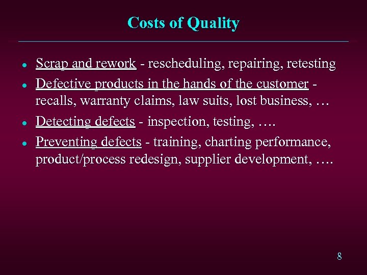 Costs of Quality l l Scrap and rework - rescheduling, repairing, retesting Defective products