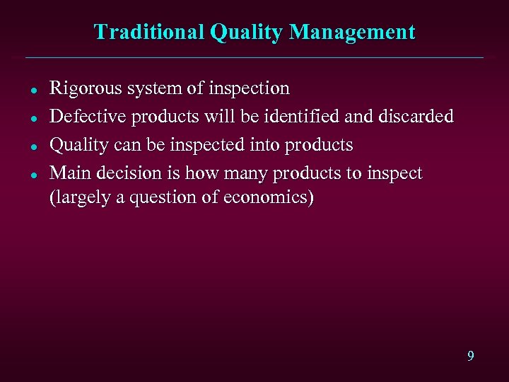 Traditional Quality Management l l Rigorous system of inspection Defective products will be identified