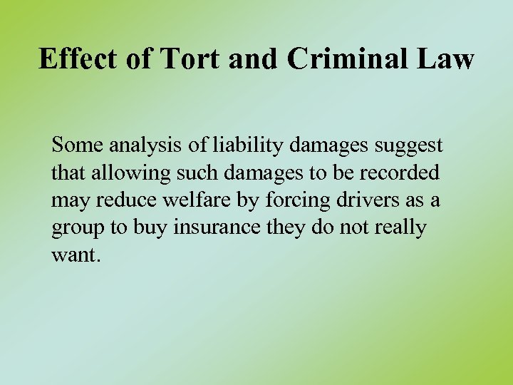 Effect of Tort and Criminal Law Some analysis of liability damages suggest that allowing