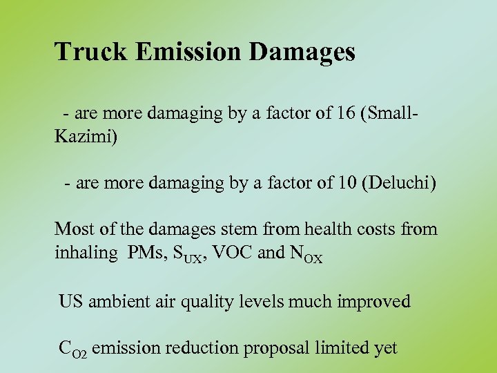 Truck Emission Damages - are more damaging by a factor of 16 (Small. Kazimi)