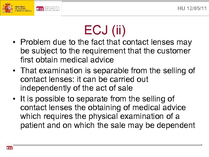 HU 12/05/11 ECJ (ii) • Problem due to the fact that contact lenses may