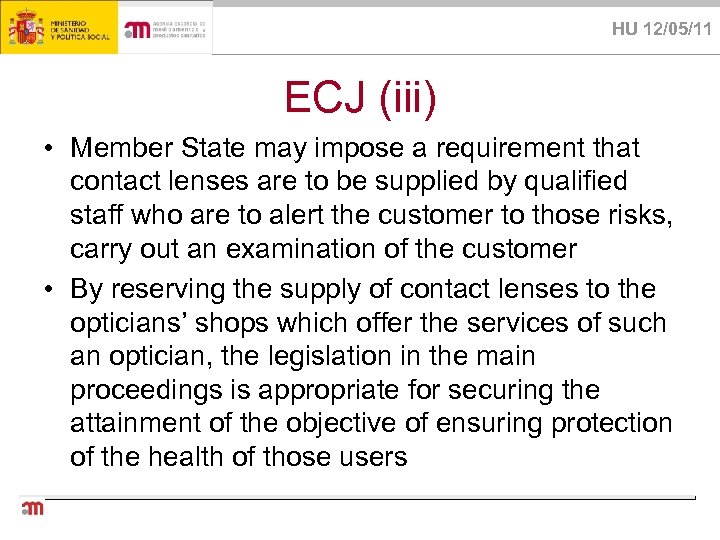 HU 12/05/11 ECJ (iii) • Member State may impose a requirement that contact lenses