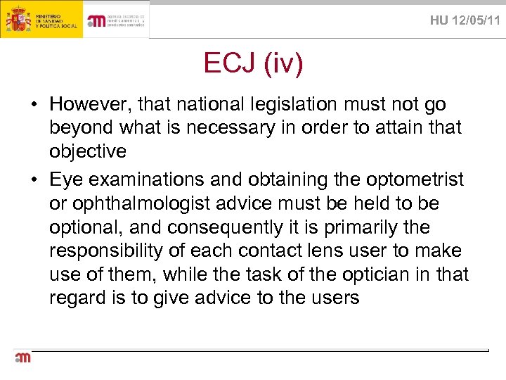 HU 12/05/11 ECJ (iv) • However, that national legislation must not go beyond what