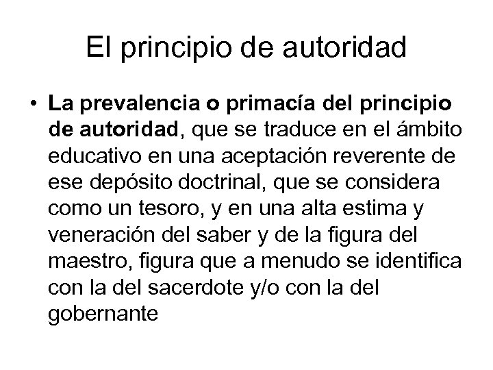 El principio de autoridad • La prevalencia o primacía del principio de autoridad, que