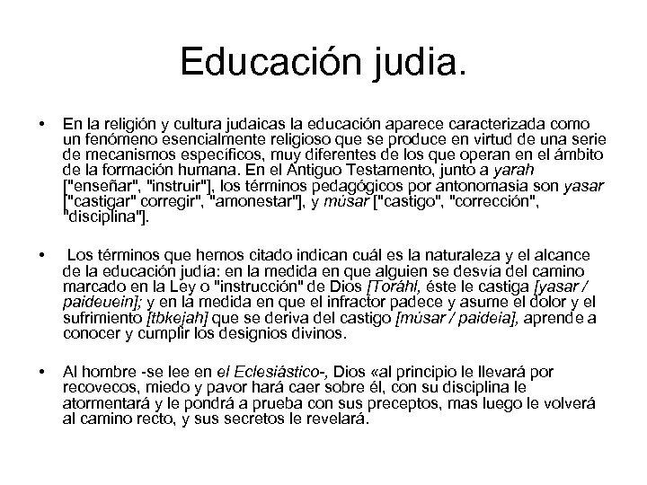Educación judia. • En la religión y cultura judaicas la educación aparece caracterizada como