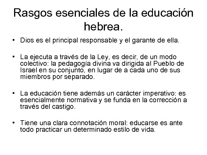 Rasgos esenciales de la educación hebrea. • Dios es el principal responsable y el