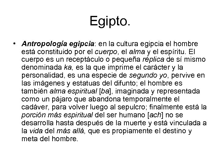 Egipto. • Antropología egipcia: en la cultura egipcia el hombre está constituido por el