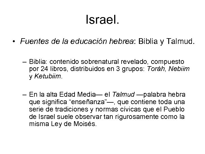 Israel. • Fuentes de la educación hebrea: Biblia y Talmud. – Biblia: contenido sobrenatural