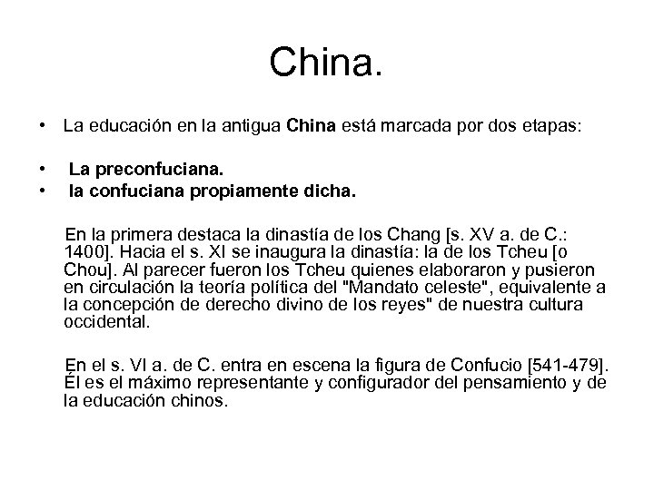 China. • La educación en la antigua China está marcada por dos etapas: •