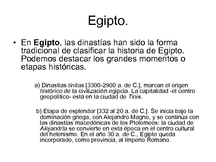 Egipto. • En Egipto, las dinastías han sido la forma tradicional de clasificar la