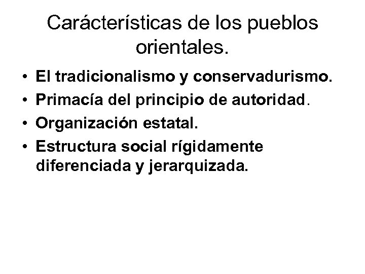 Carácterísticas de los pueblos orientales. • • El tradicionalismo y conservadurismo. Primacía del principio