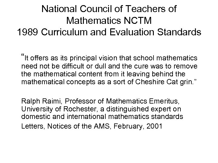 National Council of Teachers of Mathematics NCTM 1989 Curriculum and Evaluation Standards “It offers