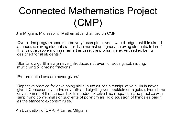 Connected Mathematics Project (CMP) Jim Milgram, Professor of Mathematics, Stanford on CMP “Overall the