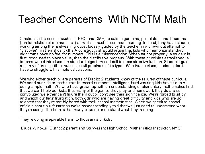 Teacher Concerns With NCTM Math Constructivist curricula, such as TERC and CMP, forsake algorithms,