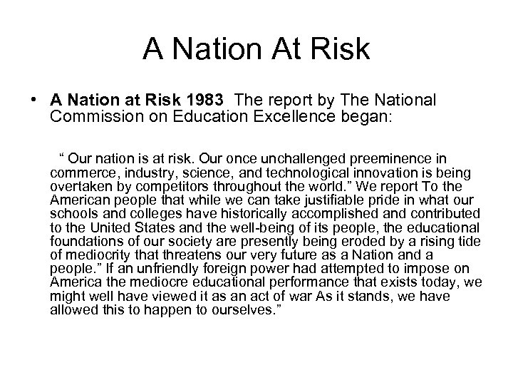 A Nation At Risk • A Nation at Risk 1983 The report by The