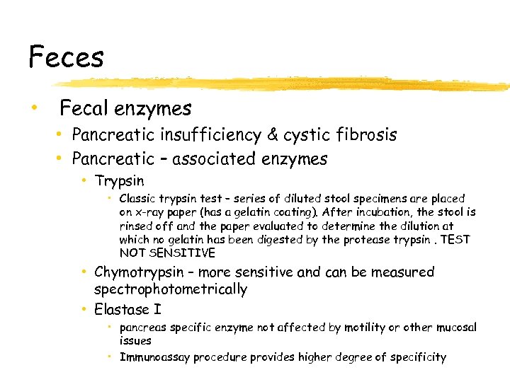 Feces • Fecal enzymes • Pancreatic insufficiency & cystic fibrosis • Pancreatic – associated
