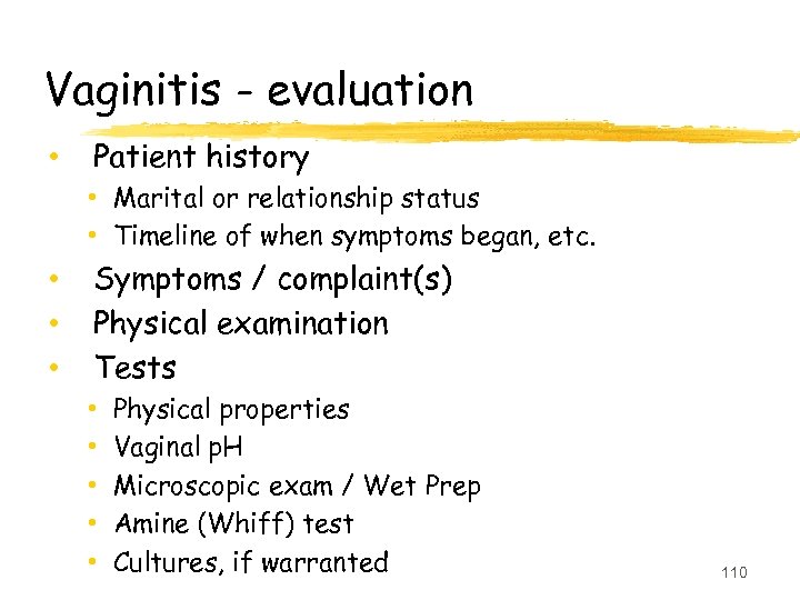Vaginitis - evaluation • Patient history • Marital or relationship status • Timeline of