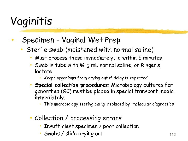 Vaginitis • Specimen – Vaginal Wet Prep • Sterile swab (moistened with normal saline)