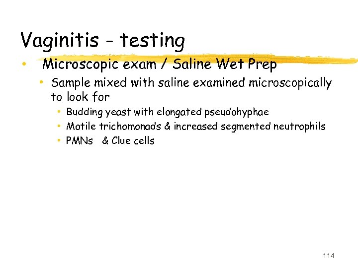 Vaginitis - testing • Microscopic exam / Saline Wet Prep • Sample mixed with