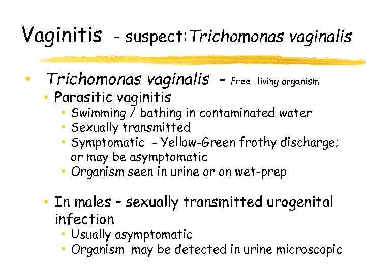 Vaginitis - suspect: Trichomonas vaginalis • Trichomonas vaginalis • Parasitic vaginitis Free- living organism
