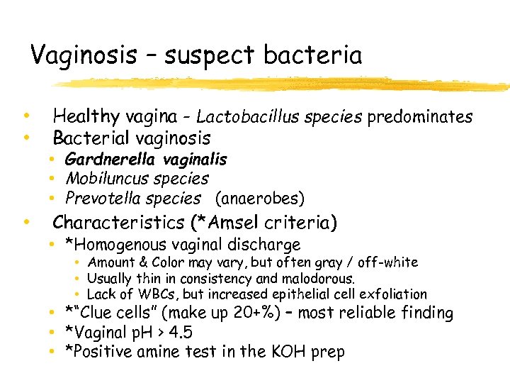 Vaginosis – suspect bacteria • • • Healthy vagina - Lactobacillus species predominates Bacterial