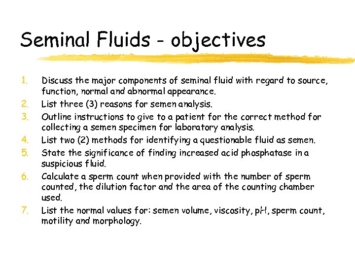 Seminal Fluids - objectives 1. 2. 3. 4. 5. 6. 7. Discuss the major