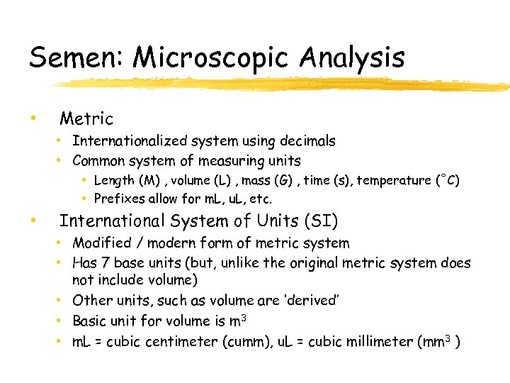 Semen: Microscopic Analysis • Metric • Internationalized system using decimals • Common system of