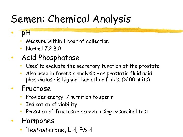 Semen: Chemical Analysis • p. H • Measure within 1 hour of collection •