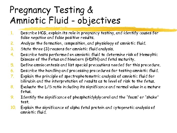 Pregnancy Testing & Amniotic Fluid - objectives 1. 2. 3. 4. 5. 6. 7.