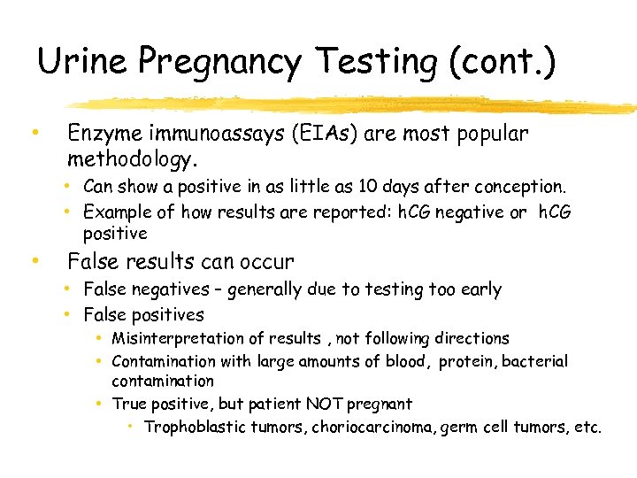 Urine Pregnancy Testing (cont. ) • Enzyme immunoassays (EIAs) are most popular methodology. •