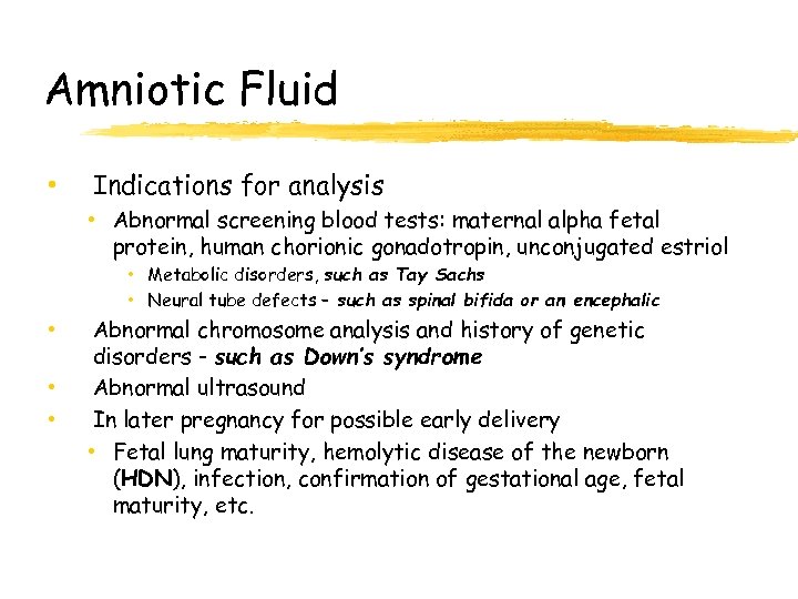 Amniotic Fluid • Indications for analysis • Abnormal screening blood tests: maternal alpha fetal