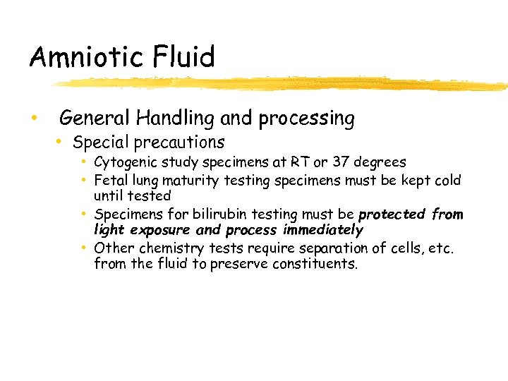 Amniotic Fluid • General Handling and processing • Special precautions • Cytogenic study specimens