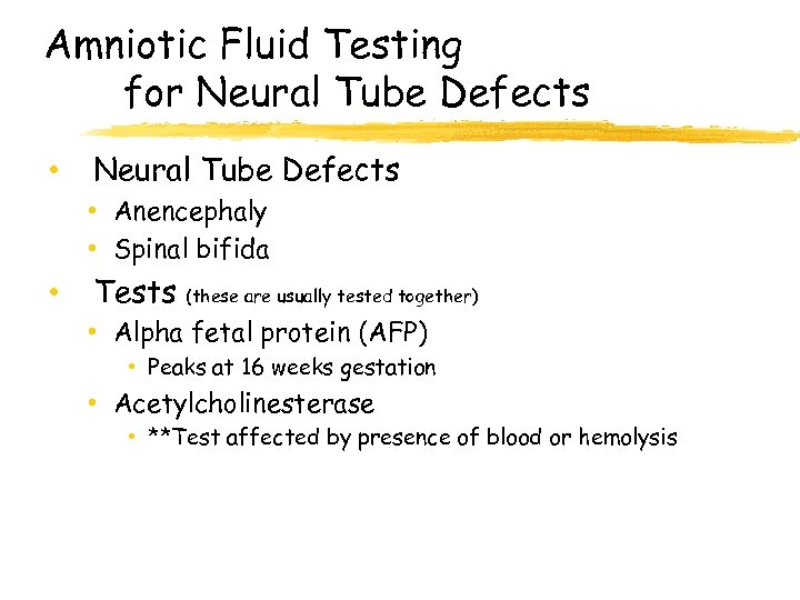 Amniotic Fluid Testing for Neural Tube Defects • Anencephaly • Spinal bifida • Tests