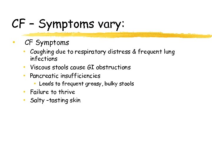 CF – Symptoms vary: • CF Symptoms • Coughing due to respiratory distress &