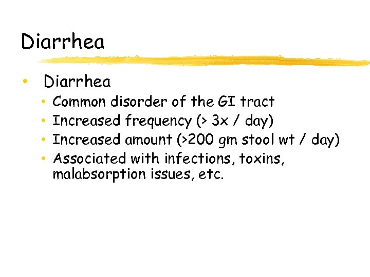 Diarrhea • • Common disorder of the GI tract Increased frequency (> 3 x