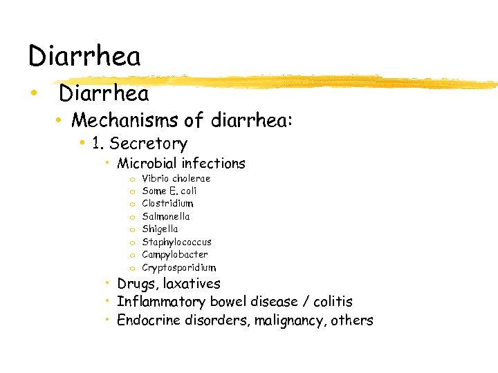 Diarrhea • Diarrhea • Mechanisms of diarrhea: • 1. Secretory • Microbial infections o