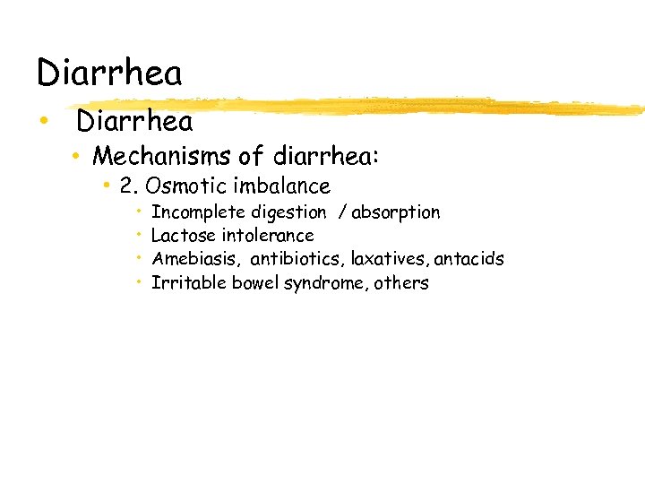 Diarrhea • Diarrhea • Mechanisms of diarrhea: • 2. Osmotic imbalance • • Incomplete