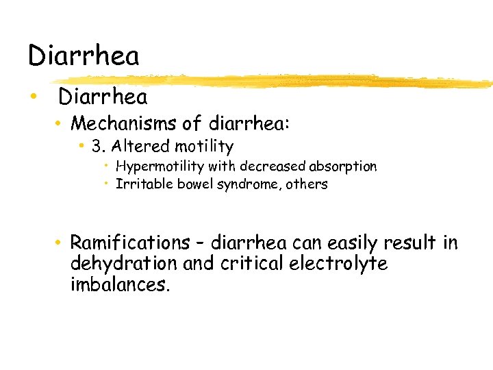 Diarrhea • Diarrhea • Mechanisms of diarrhea: • 3. Altered motility • Hypermotility with