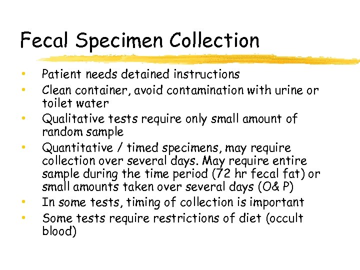Fecal Specimen Collection • • • Patient needs detained instructions Clean container, avoid contamination