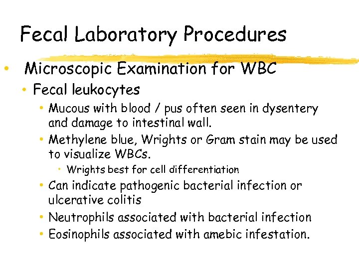 Fecal Laboratory Procedures • Microscopic Examination for WBC • Fecal leukocytes • Mucous with