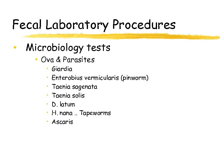 Fecal Laboratory Procedures • Microbiology tests • Ova & Parasites • • Giardia Enterobius