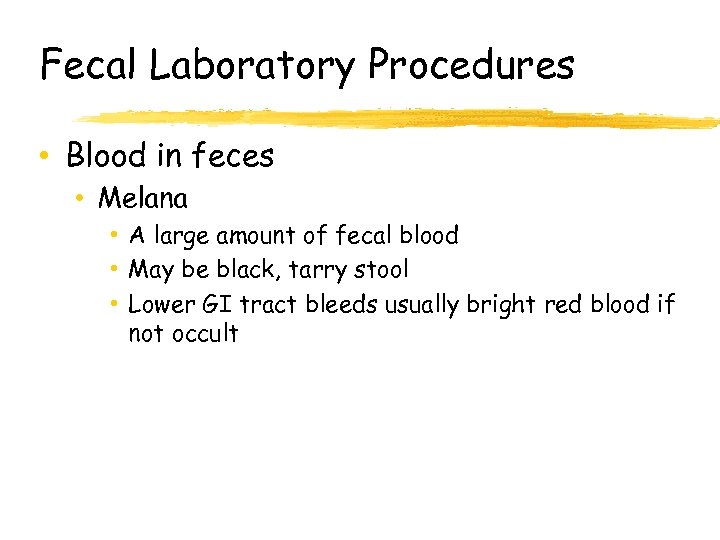 Fecal Laboratory Procedures • Blood in feces • Melana • A large amount of