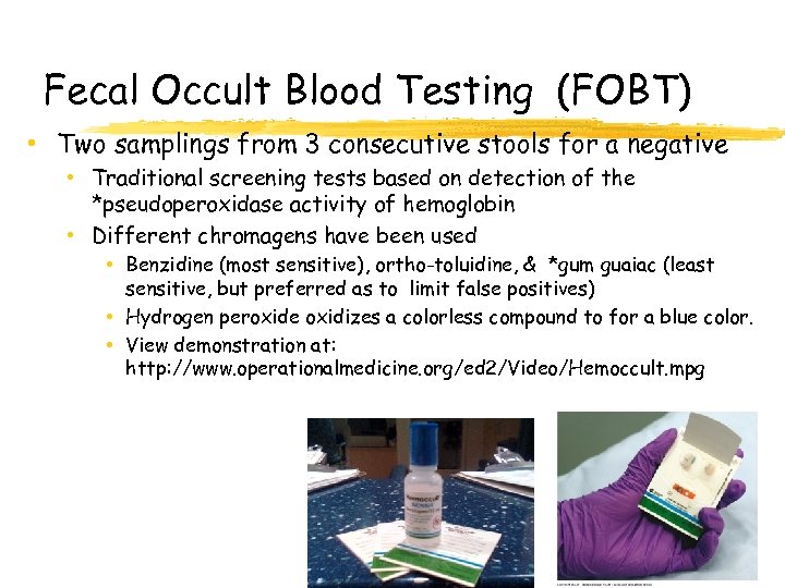 Fecal Occult Blood Testing (FOBT) • Two samplings from 3 consecutive stools for a