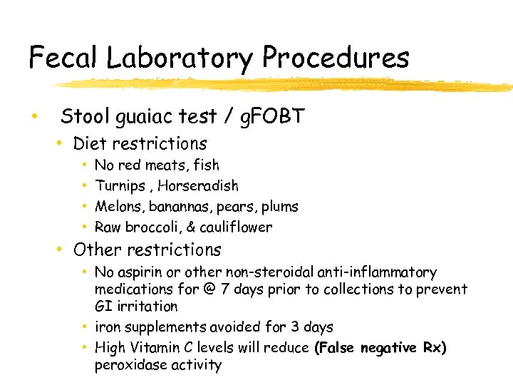 Fecal Laboratory Procedures • Stool guaiac test / g. FOBT • Diet restrictions •