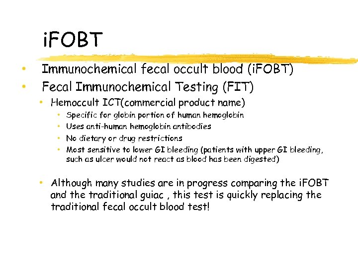 i. FOBT • • Immunochemical fecal occult blood (i. FOBT) Fecal Immunochemical Testing (FIT)
