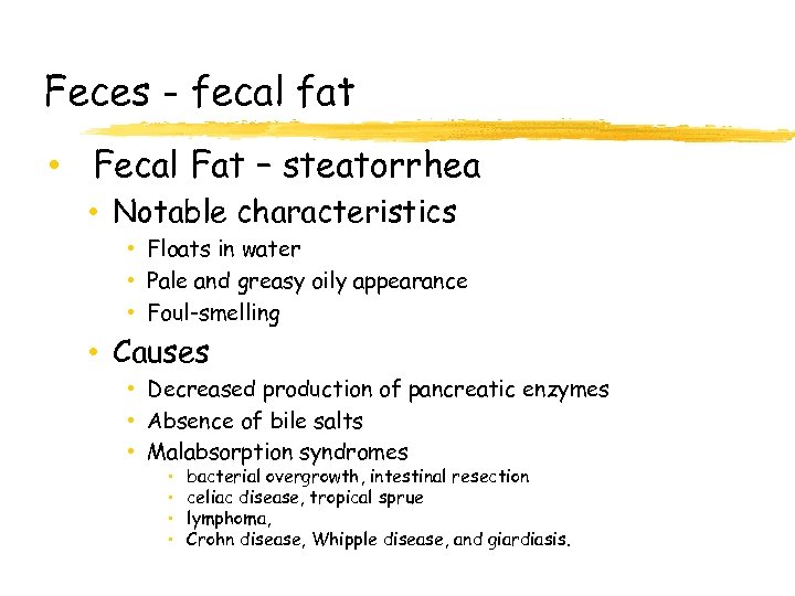 Feces - fecal fat • Fecal Fat – steatorrhea • Notable characteristics • Floats
