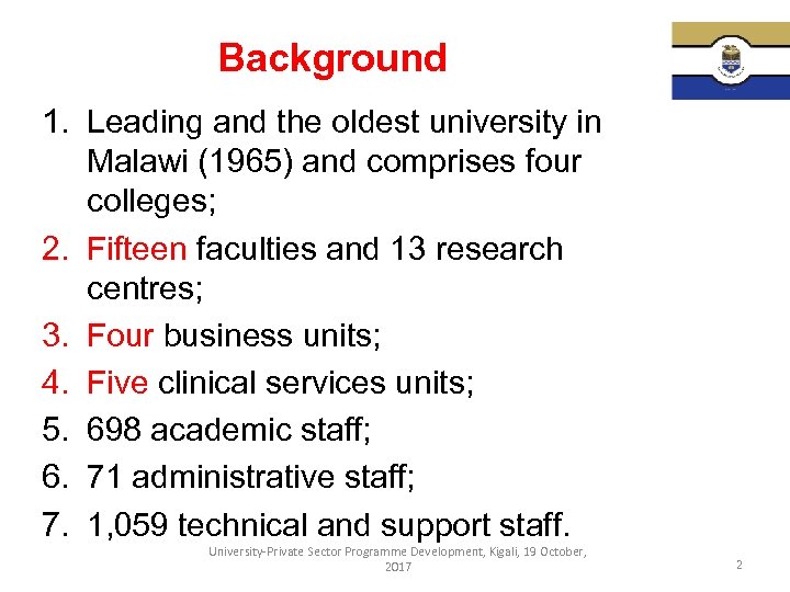 Background 1. Leading and the oldest university in Malawi (1965) and comprises four colleges;