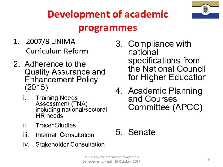 Development of academic programmes 1. 2007/8 UNIMA Curriculum Reform 2. Adherence to the Quality