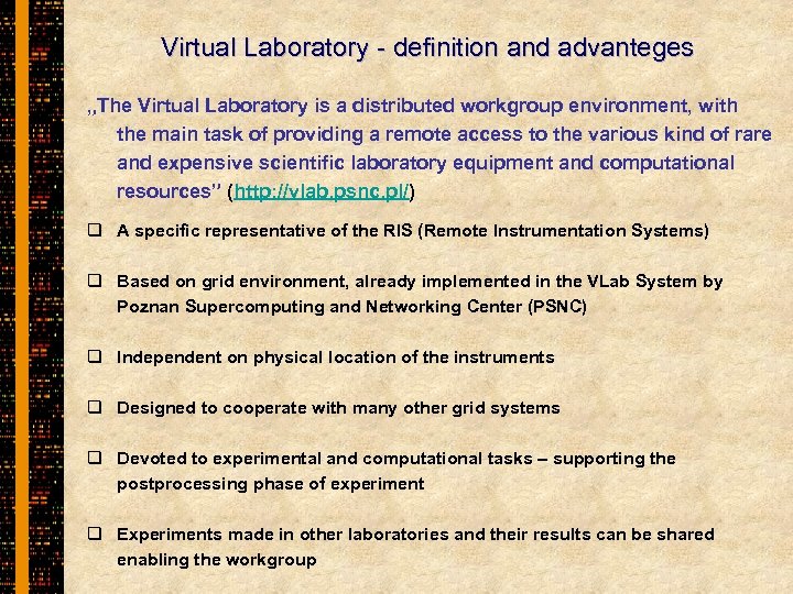 Virtual Laboratory - definition and advanteges „The Virtual Laboratory is a distributed workgroup environment,