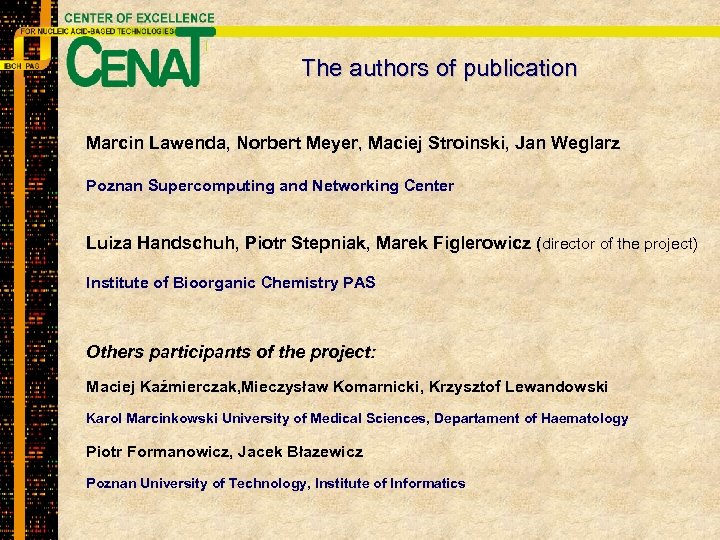 The authors of publication Marcin Lawenda, Norbert Meyer, Maciej Stroinski, Jan Weglarz Poznan Supercomputing